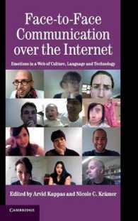 インターネット上の対面コミュニケーションと情動<br>Face-to-Face Communication over the Internet : Emotions in a Web of Culture, Language, and Technology (Studies in Emotion and Social Interaction)