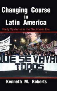 ラテンアメリカのネオリベラリズムと政党システム<br>Changing Course in Latin America : Party Systems in the Neoliberal Era (Cambridge Studies in Comparative Politics)