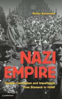 Nazi Empire : German Colonialism and Imperialism from Bismarck to Hitler