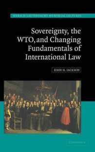 国家主権、WTOと国際法の基本要件の変化<br>Sovereignty, the WTO, and Changing Fundamentals of International Law (Hersch Lauterpacht Memorial Lectures)