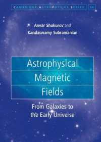 宇宙物理学的磁場<br>Astrophysical Magnetic Fields : From Galaxies to the Early Universe (Cambridge Astrophysics)
