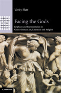 Facing the Gods : Epiphany and Representation in Graeco-Roman Art, Literature and Religion (Greek Culture in the Roman World)