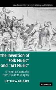 民族音楽と芸術音楽の発明<br>The Invention of 'Folk Music' and 'Art Music' : Emerging Categories from Ossian to Wagner (New Perspectives in Music History and Criticism)