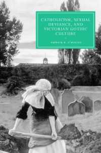 Catholicism, Sexual Deviance, and Victorian Gothic Culture (Cambridge Studies in Nineteenth-century Literature and Culture)