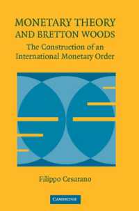 貨幣理論とブレトンウッズ体制：国際通貨秩序の構築<br>Monetary Theory and Bretton Woods : The Construction of an International Monetary Order (Historical Perspectives on Modern Economics)