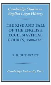 英国教会裁判所の興亡 1500-1860年<br>The Rise and Fall of the English Ecclesiastical Courts, 1500-1860 (Cambridge Studies in English Legal History)