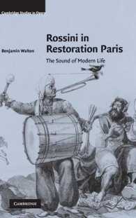 ロッシーニと王政復古期パリ<br>Rossini in Restoration Paris : The Sound of Modern Life (Cambridge Studies in Opera)