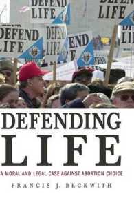 生命を守る：道徳的・法的見地からの反中絶論<br>Defending Life : A Moral and Legal Case against Abortion Choice