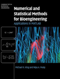 Numerical and Statistical Methods for Bioengineering : Applications in MATLAB (Cambridge Texts in Biomedical Engineering)