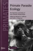 Primate Parasite Ecology : The Dynamics and Study of Host-Parasite Relationships (Cambridge Studies in Biological and Evolutionary Anthropology)