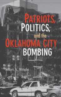 愛国者、政治とオクラホマシティ連邦政府ビル爆破事件<br>Patriots, Politics, and the Oklahoma City Bombing (Cambridge Studies in Contentious Politics)