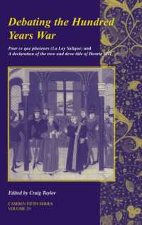 Debating the Hundred Years War: Volume 29 : Pour ce que plusieurs (La Loy Salicque) and a declaration of the trew and dewe title of Henry VIII (Camden Fifth Series)