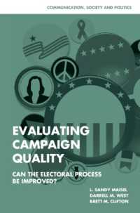 選挙キャンペーンの質<br>Evaluating Campaign Quality : Can the Electoral Process be Improved? (Communication, Society and Politics)