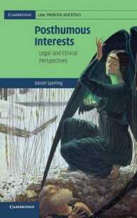 死後の利益：法的・倫理的考察<br>Posthumous Interests : Legal and Ethical Perspectives (Cambridge Law, Medicine and Ethics)