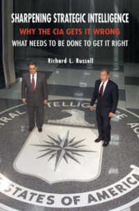 戦略情報の先鋭化：ＣＩＡ改革の必要性<br>Sharpening Strategic Intelligence : Why the CIA Gets It Wrong and What Needs to Be Done to Get It Right