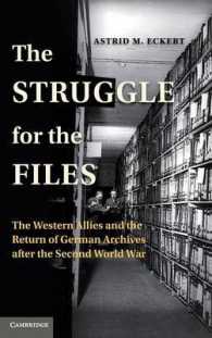The Struggle for the Files : The Western Allies and the Return of German Archives after the Second World War (Publications of the German Historical Institute)