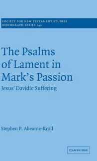 The Psalms of Lament in Mark's Passion : Jesus' Davidic Suffering (Society for New Testament Studies Monograph Series)