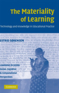 The Materiality of Learning : Technology and Knowledge in Educational Practice (Learning in Doing: Social, Cognitive and Computational Perspectives)