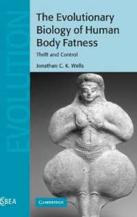 人体の肥満の進化生物学<br>The Evolutionary Biology of Human Body Fatness : Thrift and Control (Cambridge Studies in Biological and Evolutionary Anthropology)