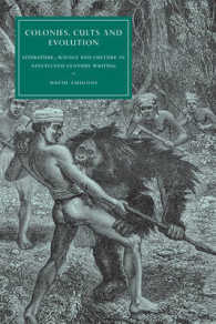 １９世紀の文学、科学、文化<br>Colonies, Cults and Evolution : Literature, Science and Culture in Nineteenth-Century Writing (Cambridge Studies in Nineteenth-century Literature and Culture)