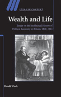Wealth and Life : Essays on the Intellectual History of Political Economy in Britain, 1848-1914 (Ideas in Context)
