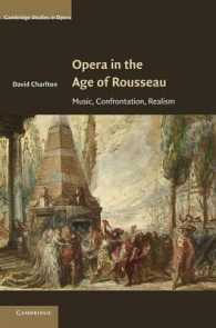 ルソー時代のオペラ<br>Opera in the Age of Rousseau : Music, Confrontation, Realism (Cambridge Studies in Opera)