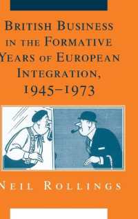 欧州統合初期の英国ビジネス<br>British Business in the Formative Years of European Integration, 1945-1973 (Cambridge Studies in the Emergence of Global Enterprise)