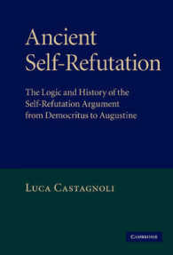 古代の自己論駁<br>Ancient Self-Refutation : The Logic and History of the Self-Refutation Argument from Democritus to Augustine