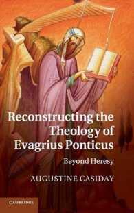 Reconstructing the Theology of Evagrius Ponticus : Beyond Heresy