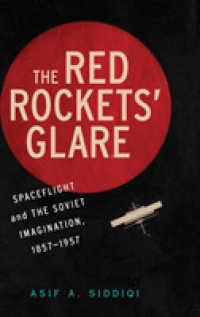 スプートニク打ち上げとロシアの宇宙への夢<br>The Red Rockets' Glare : Spaceflight and the Russian Imagination, 1857-1957 (Cambridge Centennial of Flight)