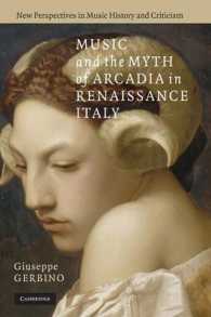 イタリア・ルネサンスにおける音楽とアルカディア神話<br>Music and the Myth of Arcadia in Renaissance Italy (New Perspectives in Music History and Criticism)