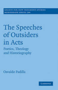 The Speeches of Outsiders in Acts : Poetics, Theology and Historiography (Society for New Testament Studies Monograph Series)
