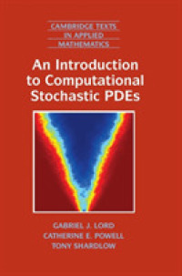 計算確率偏微分方程式入門<br>An Introduction to Computational Stochastic PDEs (Cambridge Texts in Applied Mathematics)