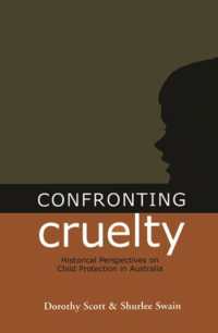 Confronting Cruelty : Historical Perspectives on Child Protection in Australia