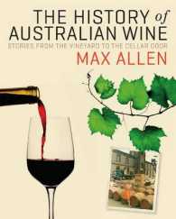 The History of Australian Wine : Stories from the Vineyard to the Cellar Door 1900-2000