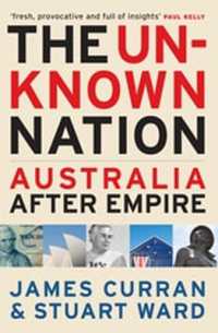 The Unknown Nation : Australia after Empire