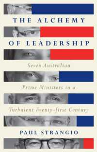 The Alchemy of Leadership : Seven Australian Prime Ministers in a Turbulent Twenty-First Century