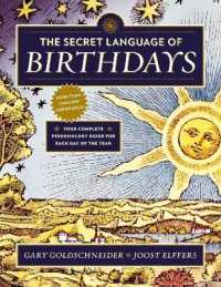 The Secret Language of Birthdays : Your Complete Personology Guide for Each Day of the Year
