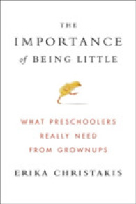 The Importance of Being Little : What Preschoolers Really Need from Grownups