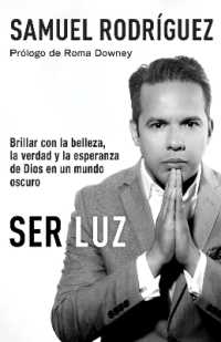 Ser Luz / Be Light : Brillar con la belleza, la verdad y la esperanza de Dios en un mundo oscuro