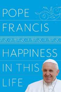 Happiness in This Life : A Passionate Meditation on Earthly Existence