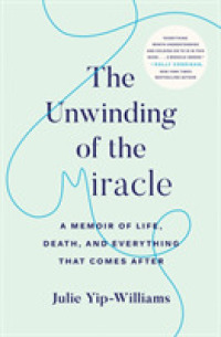 The Unwinding of the Miracle : A Memoir of Life, Death, and Everything That Comes after