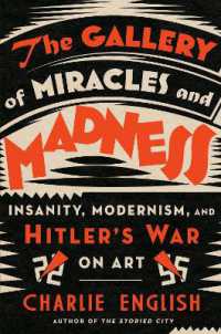 The Gallery of Miracles and Madness : Insanity, Modernism, and Hitler's War on Art