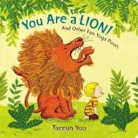 You Are a Lion! : And Other Fun Yoga Poses （Board Book）