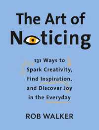 The Art of Noticing : 131 Ways to Spark Creativity, Find Inspiration, and Discover Joy in the Everyday