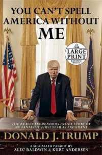 You Can't Spell America without Me : The Really Tremendous inside Story of My Fantastic First Year as President Donald J. Trump: a So-Called Parody (R （LRG）