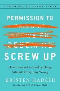 Permission to Screw Up : How I Learned to Lead by Doing Almost Everyth