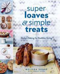 Super Loaves and Simple Treats : Modern Baking for Healthier Living: A Baking Book
