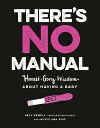 There's No Manual : Honest and Gory Wisdom about Having a Baby