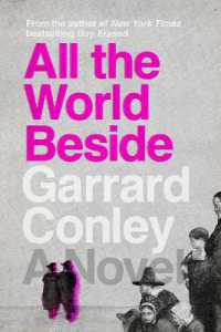 All the World Beside : A Novel